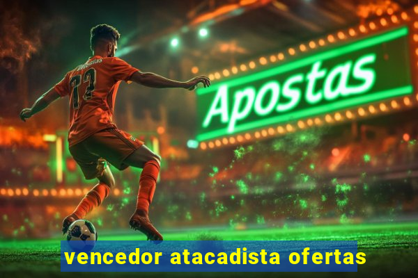 vencedor atacadista ofertas